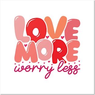Love More Worry Less Posters and Art